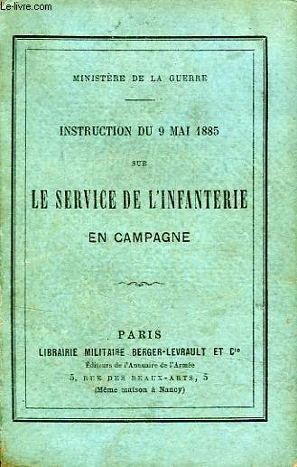 INSTRUCTION DU 9 MAI 1885 SUR LE SERVICE DE L'INFANTERIE EN CAMPAGNE