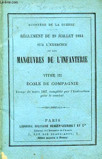 REGLEMENT DU 29 JUILLET 1884 SUR L'EXERCICE ET LES MANOEUVRES DE L'INFANTERIE, TITRE III, ECOLE DE CAMPAGNIE