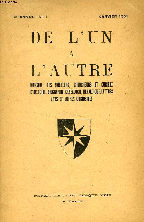 DE L'UN A L'AUTRE, 2e ANNEE, N 1, JAN. 1951, MENSUEL DES AMATEURS, CHERCHEURS ET CURIEUX DE GENEALOGIE, HERALDIQUE, BIOGRAPHIE, ARCHEOLOGIE, PETITE HISTOIRE ET AUTRES CURIOSITES