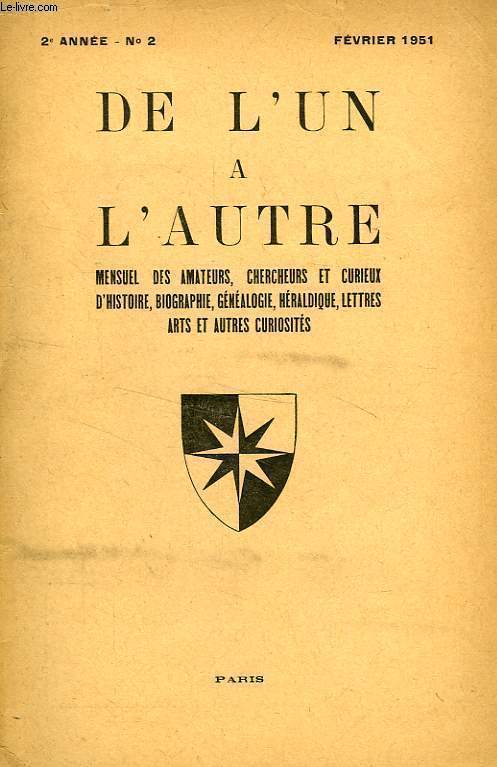 DE L'UN A L'AUTRE, 2e ANNEE, N 2, FEV. 1951, MENSUEL DES AMATEURS, CHERCHEURS ET CURIEUX DE GENEALOGIE, HERALDIQUE, BIOGRAPHIE, ARCHEOLOGIE, PETITE HISTOIRE ET AUTRES CURIOSITES