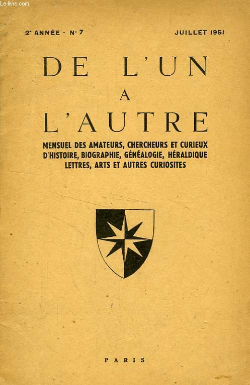 DE L'UN A L'AUTRE, 2e ANNEE, N 7, JUILLET 1951, MENSUEL DES AMATEURS, CHERCHEURS ET CURIEUX DE GENEALOGIE, HERALDIQUE, BIOGRAPHIE, ARCHEOLOGIE, PETITE HISTOIRE ET AUTRES CURIOSITES