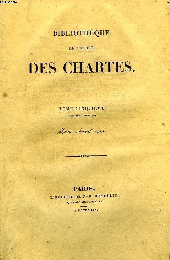 BIBLIOTHEQUE DE L'ECOLE DES CHARTES, TOME V, 4e LIV., MARS-AVRIL 1844