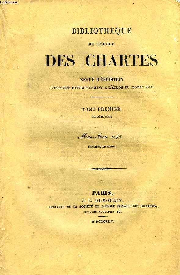 BIBLIOTHEQUE DE L'ECOLE DES CHARTES, TOME I, 2e SERIE, 5e LIV., MAI-JUIN 1845