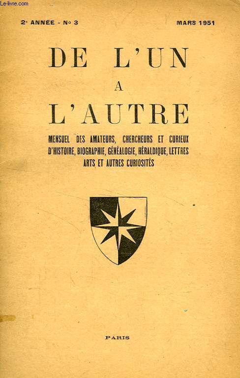 DE L'UN A L'AUTRE, 2e ANNEE, N 3, MARS 1951, MENSUEL DES AMATEURS, CHERCHEURS ET CURIEUX DE GENEALOGIE, HERALDIQUE, BIOGRAPHIE, ARCHEOLOGIE, PETITE HISTOIRE ET AUTRES CURIOSITES