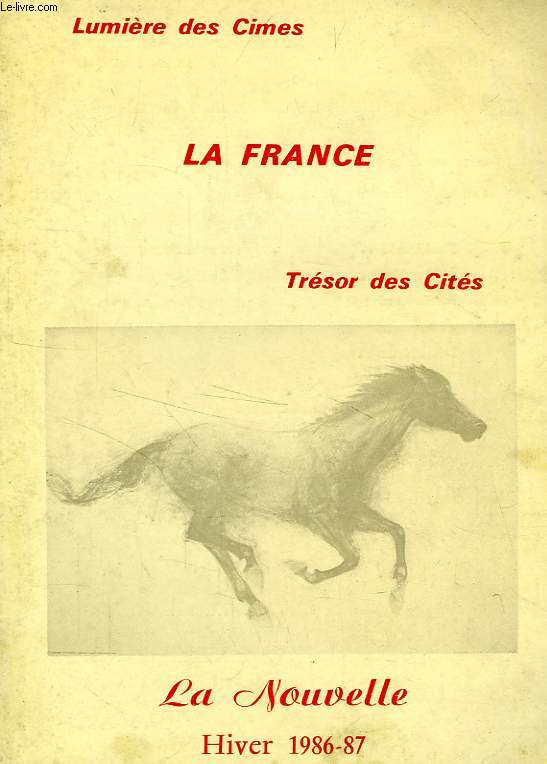 LA FRANCE, LUMIERE DES CIMES, TRESOR DES CITES, N 34, HIVER, 1986-1987, LA NOUVELLE