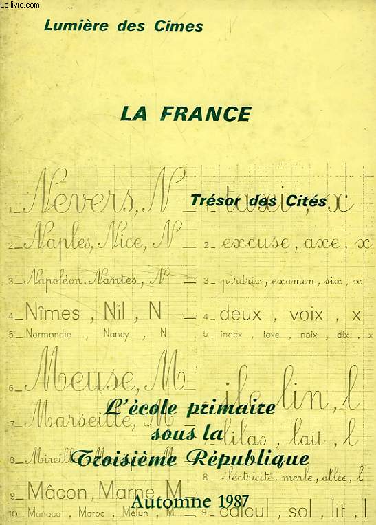 LA FRANCE, LUMIERE DES CIMES, TRESOR DES CITES, N37, AUTOMNE 1987, L'ECOLE PRIMAIRE SOUS LA IIIe REPUBLIQUE
