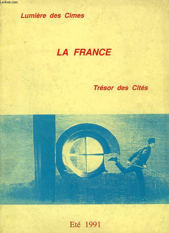LA FRANCE, LUMIERE DES CIMES, TRESOR DES CITES, N 52, ETE 1991