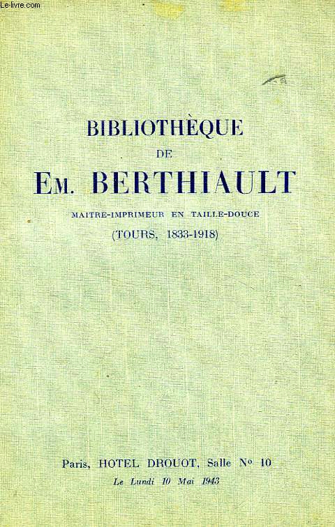 BIBLIOTHEQUE DE Em. BERTHIAULT, MAITRE-IMPRIMEUR EN TAILLE-DOUCE (TOURS, 1838-1918) (CATALOGUE)