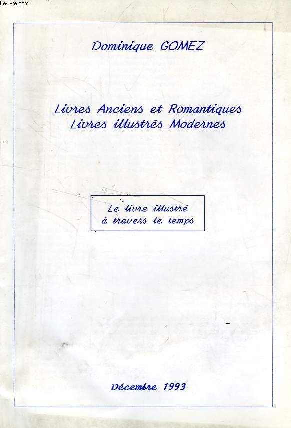 LIVRES ANCIENS ET ROMANTIQUES, LIVRES ILLUSTRES MODERNES, LE LIVRE ILLUSTRE A TRAVERS LE TEMPS (CATALOGUE)