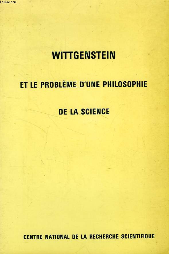 WITTGENSTEIN ET LE PROBLEME D'UNE PHILOSOPHIE DE LA SCIENCE, AIX-EN-PROVENCE, 21-26 JUILLET 1969