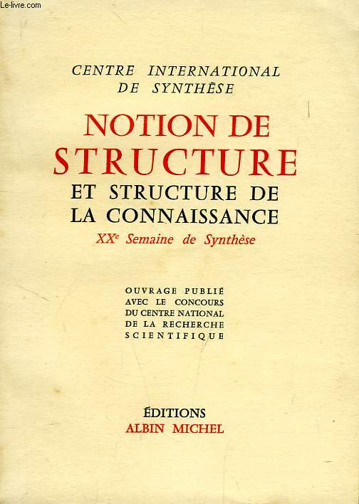 NOTION DE STRUCTURE ET STRUCTURE DE LA CONNAISSANCE, XXe SEMAINE DE SYNTHESE, 18-27 AVRIL 1956