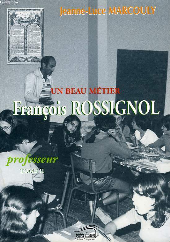 UN BEAU METIER, TOME 2, FRANCOIS ROSSIGNOL, PROFESSEUR