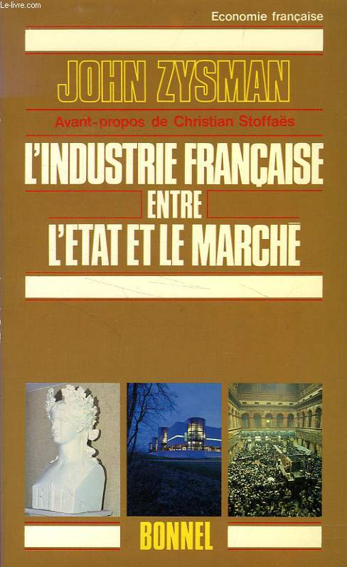 L'INDUSTRIE FRANCAISE ENTRE L'ETAT ET LE MARCHE