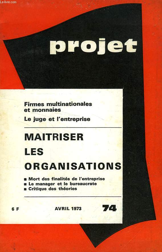 PROJET, N 74, AVRIL 1973, MAITRISER LES ORGANISATIONS