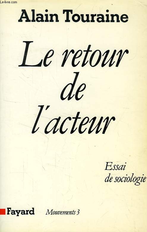 LE RETOUR DE L'ACTEUR, ESSAI DE SOCIOLOGIE