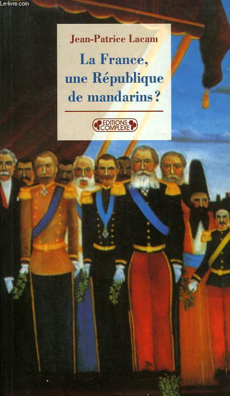 LA FRANCE, UNE REPUBLIQUE DE MANDARINS ?
