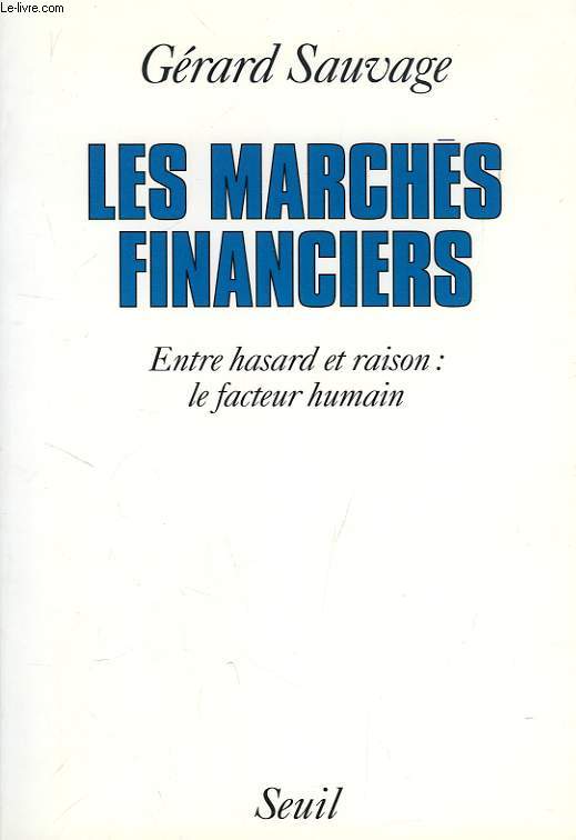 LES MARCHES FINANCIERS, ENTRE HASARD ET RAISON: LE FACTEUR HUMAIN