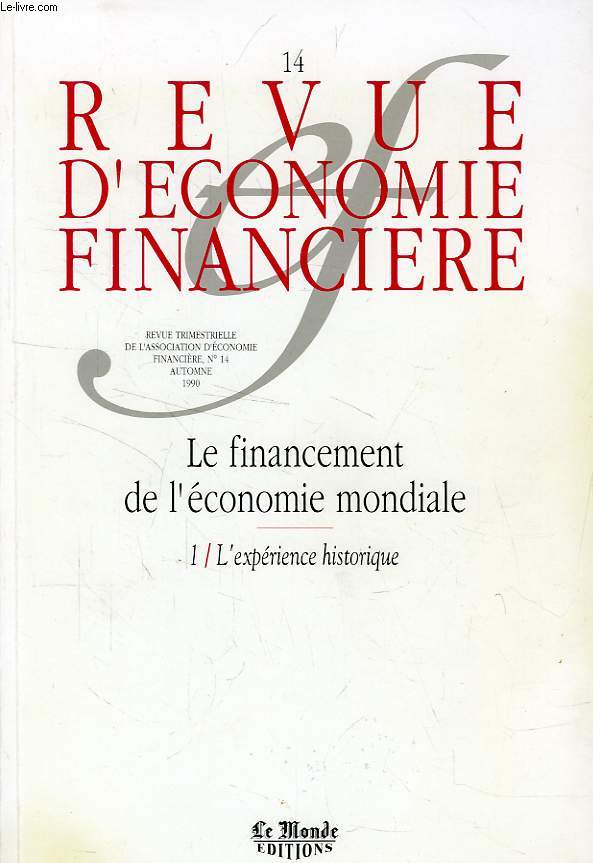 REVUE D'ECONOMIE FINANCIERE, N 14, AUTOMNE 1990, LE FINANCEMENT DE L'ECONOMIE MONDIALE, 1. L'EXPERIENCE HISTORIQUE