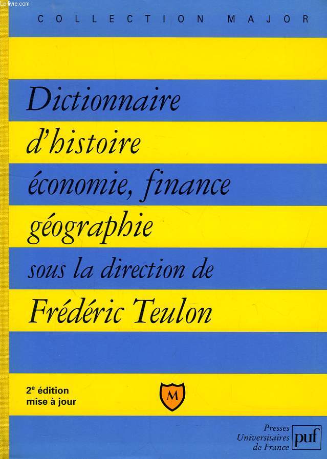 DICTIONNAIRE D'HISTOIRE, ECONOMIE, FINANCE, GEOGRAPHIE
