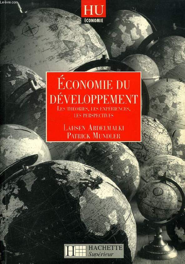 ECONOMIE DU DEVELOPPEMENT, LES THEORIES, LES EXPERIENCES, LES PERSPECTIVES