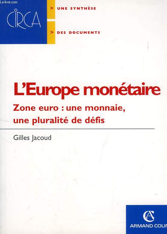 L'EUROPE MONETAIRE, ZONE EURO: UNE MONNAIE, UNE PLURALITE DE DEFIS