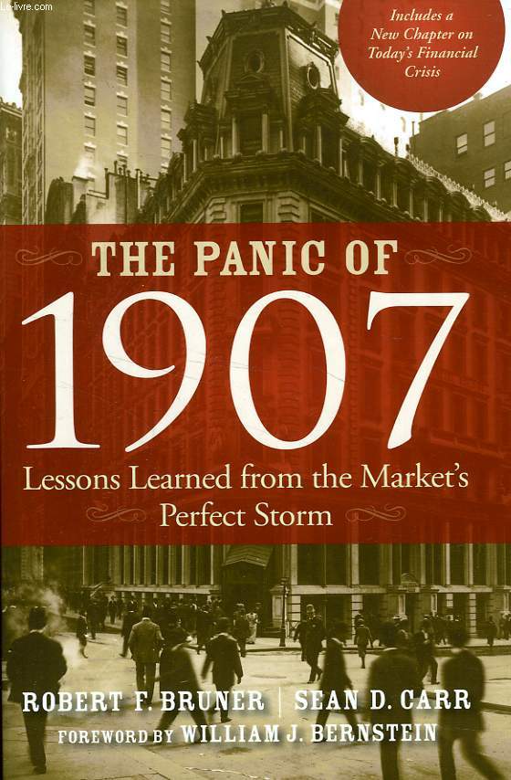 THE PANIC OF 1907, LESSONS LEARNED FROM THE MARKET'S PERFECT STORM