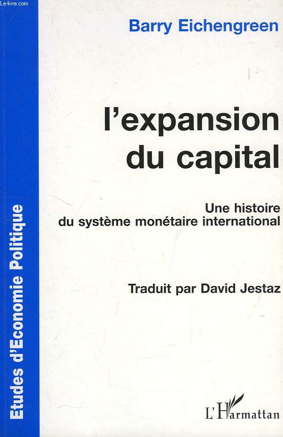 L'EXPANSION DU CAPITAL, UNE HISTOIRE DU SYSTEME MONETAIRE INTERNATIONAL