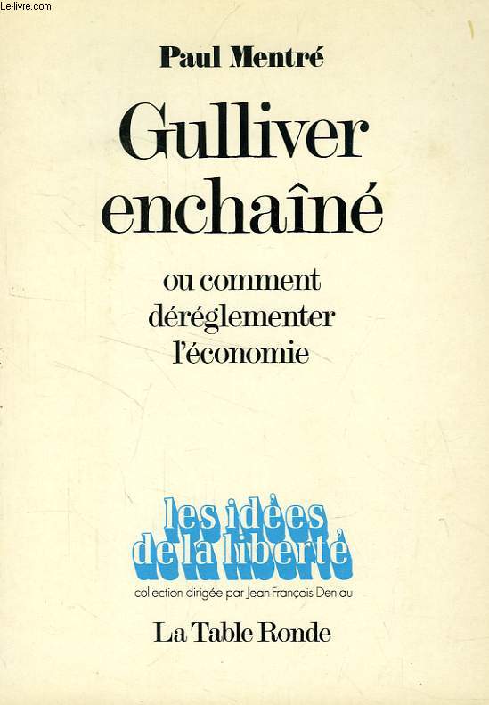 GULLIVER ENCHAINE, OU COMMENT DEREGLEMENTER L'ECONOMIE