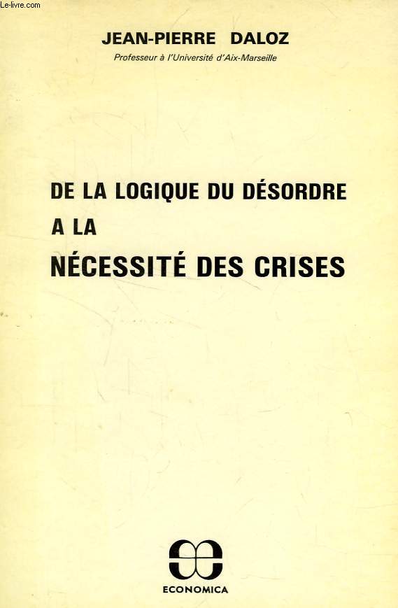DE LA LOGIQUE DU DESORDRE A LA NECESSITE DES CRISES