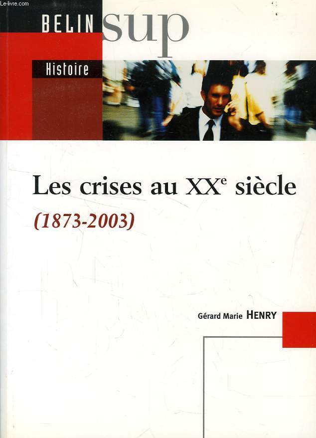 LES CRISES AU XXe SIECLE (1873-2003)