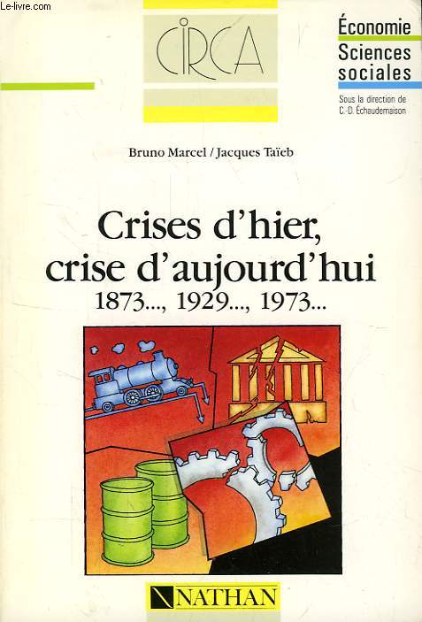 CRISES D'HIER, CRISE D'AUJOURD'HUI, 1873, 1929, 1973