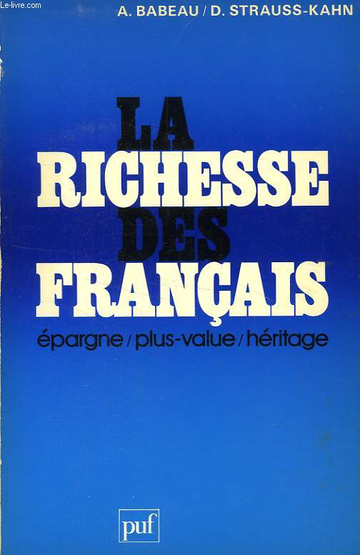 LA RICHESSE DES FRANCAIS, EPARGNE, PLUS VALUE, HERITAGE, ENQUETE SUR LA FORTUNE DES FRANCAIS