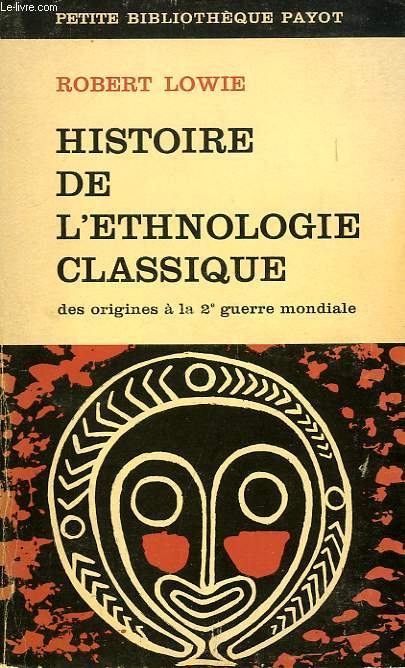 HISTOIRE DE L'ETHNOLOGIE CLASSIQUE, DES ORIGINES A LA 2e GUERRE MONDIALE