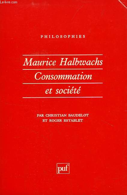 MAURICE HALBWACHS, CONSOMMATION ET SOCIETE