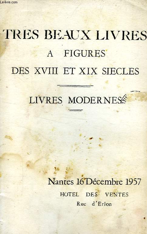 TRES BEAUX LIVRES A FIGURES DES XVIIIe ET XIXe SIECLES, LIVRES MODERNES (CATALOGUE)