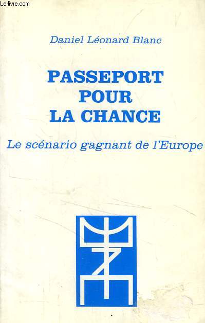 PASSEPORT POUR LA CHANCE, LE SCENARIO GAGNANT DE L'EUROPE (PASSEPORT FOR OPPORTUNITY, EUROPE'S WIN-SCENARIO)