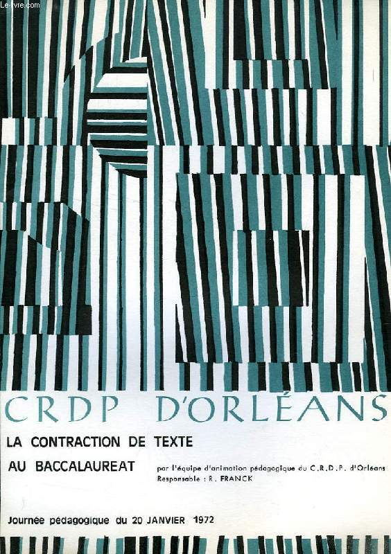 CRDP D'ORLEANS, LA CONTRACTION DE TEXTE AU BACCALAUREAT