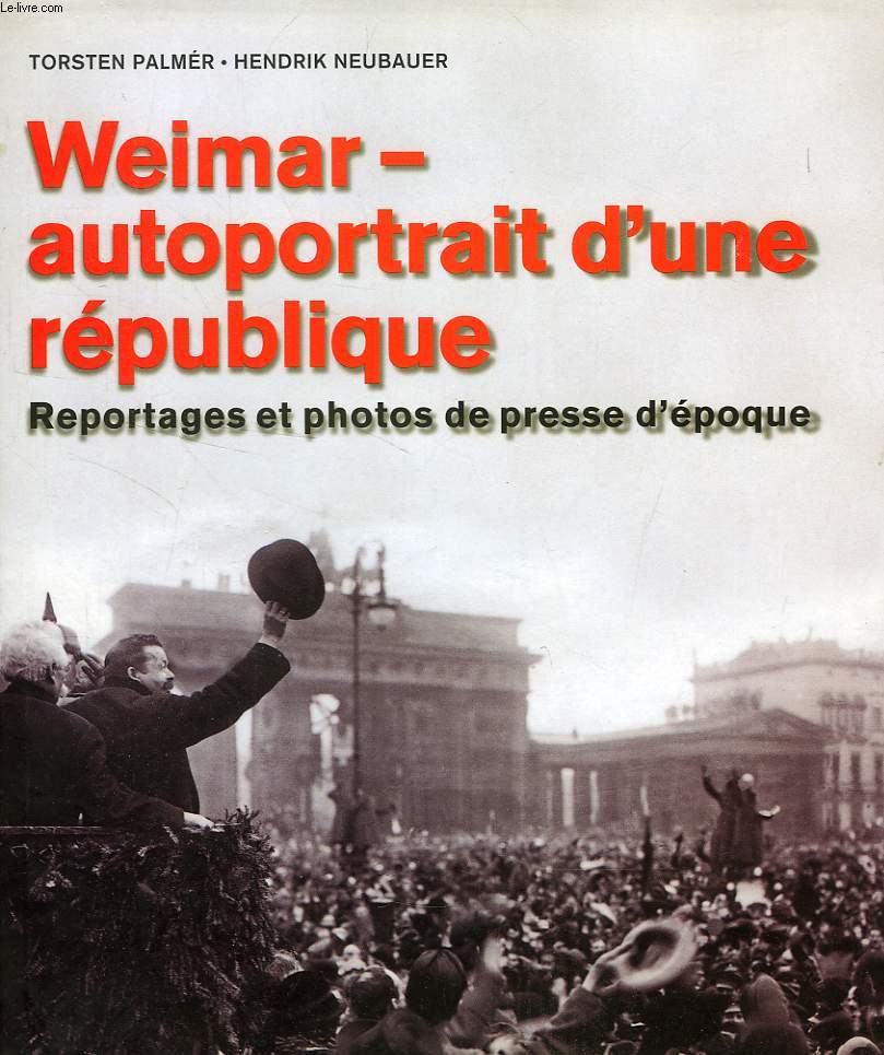 WEIMAR - AUTOPORTRAIT D'UNE REPUBLIQUE, REPORTAGES ET PHOTOS DE PRESSE D'EPOQUE