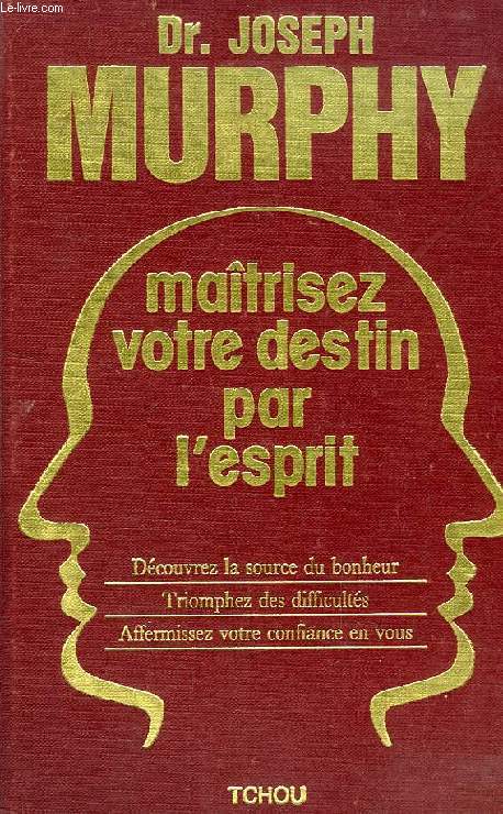 MAITRISEZ VOTRE DESTIN PAR L'ESPRIT