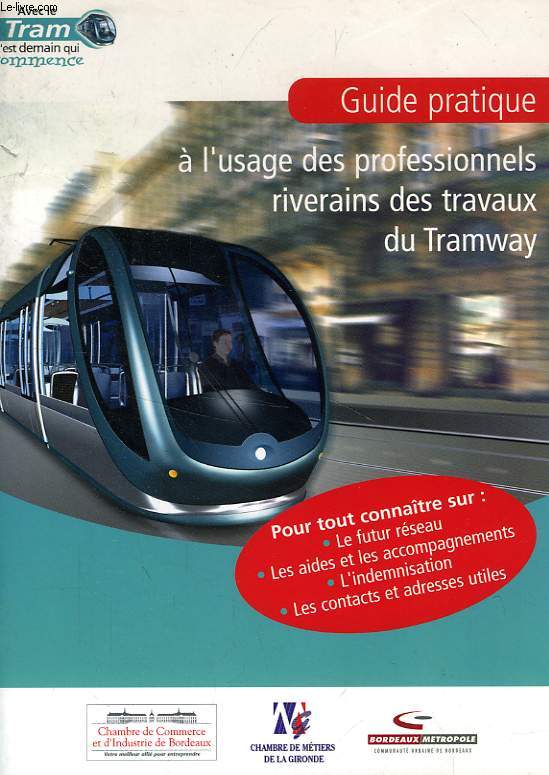 GUIDE PRATIQUE A L'USAGE DES PROFESIONNELS RIVERAINS DES TRAVAUX DU TRAMWAY