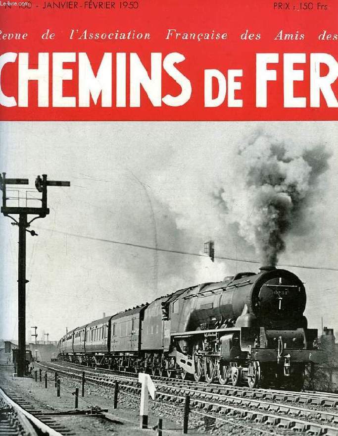 CHEMINS DE FER, N 160, JAN.-FEV. 1950, REVUE DE L'ASSOCIATION FRANCAISE DES AMIS DES CHEMINS DE FER