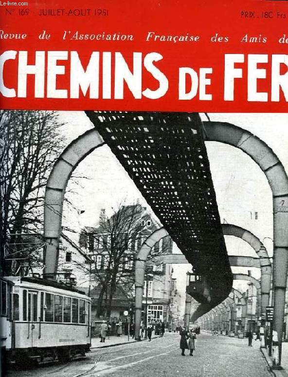 CHEMINS DE FER, N 169, JUILLET-AOUT 1951, REVUE DE L'ASSOCIATION FRANCAISE DES AMIS DES CHEMINS DE FER