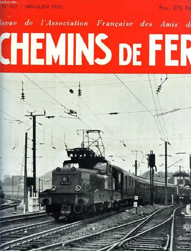 CHEMINS DE FER, N 192, MAI-JUIN 1955, REVUE DE L'ASSOCIATION FRANCAISE DES AMIS DES CHEMINS DE FER