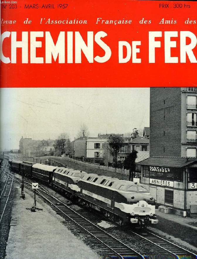 CHEMINS DE FER, N 203, MARS-AVRIL 1957, REVUE DE L'ASSOCIATION FRANCAISE DES AMIS DES CHEMINS DE FER