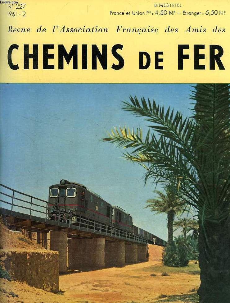 CHEMINS DE FER, N 227, 1961-2, REVUE DE L'ASSOCIATION FRANCAISE DES AMIS DES CHEMINS DE FER