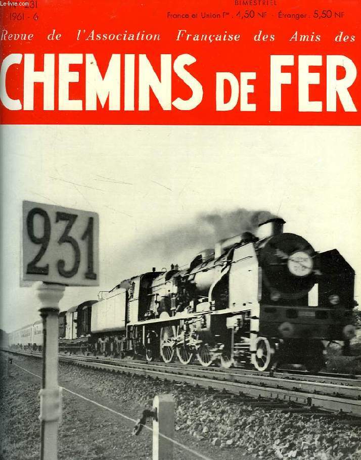 CHEMINS DE FER, N 231, 1961-6, REVUE DE L'ASSOCIATION FRANCAISE DES AMIS DES CHEMINS DE FER