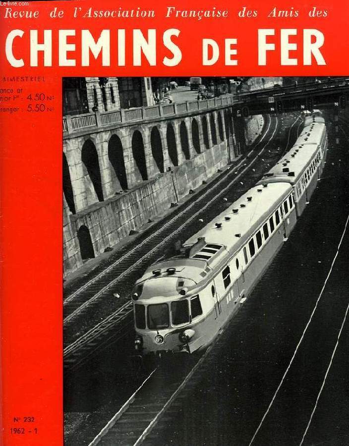 CHEMINS DE FER, N 232, 1962-1, REVUE DE L'ASSOCIATION FRANCAISE DES AMIS DES CHEMINS DE FER