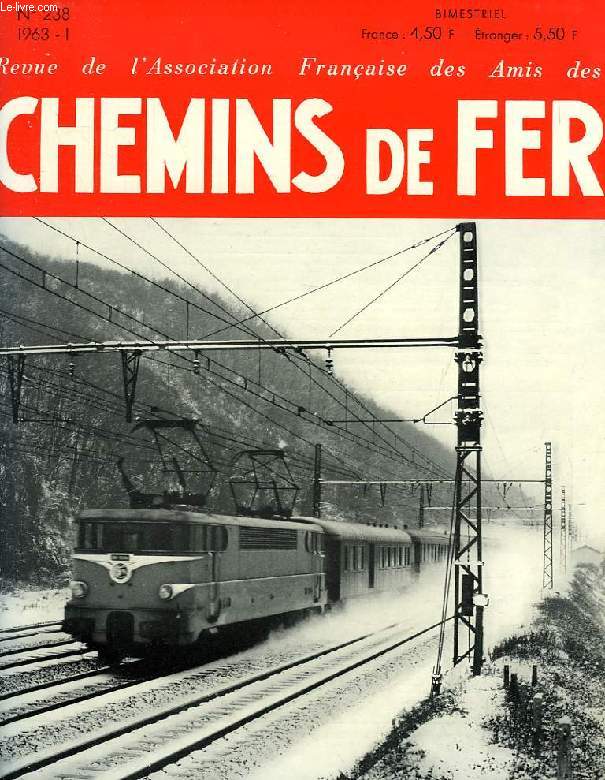 CHEMINS DE FER, N 238, 1963-1, REVUE DE L'ASSOCIATION FRANCAISE DES AMIS DES CHEMINS DE FER