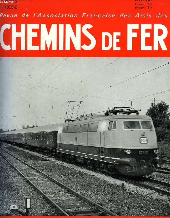 CHEMINS DE FER, N 255, 1965-6, REVUE DE L'ASSOCIATION FRANCAISE DES AMIS DES CHEMINS DE FER