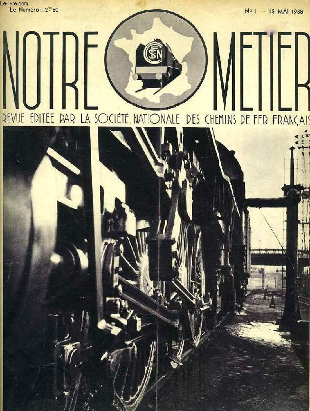 NOTRE METIER, N 1, MAI 1938, REVUE EDITEE PAR LA SOCIETE NATIONALE DES CHEMINS DE FER FRANCAIS